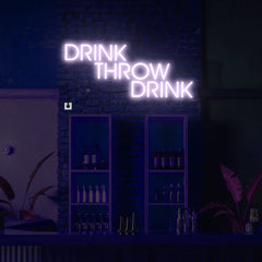 Drink Throw Drink Neon Sign