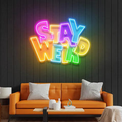 Stay Weird UV Neon Sign