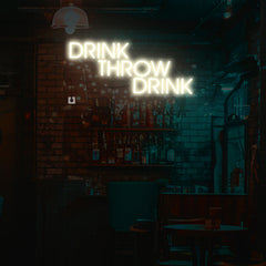 Drink Throw Drink Neon Sign